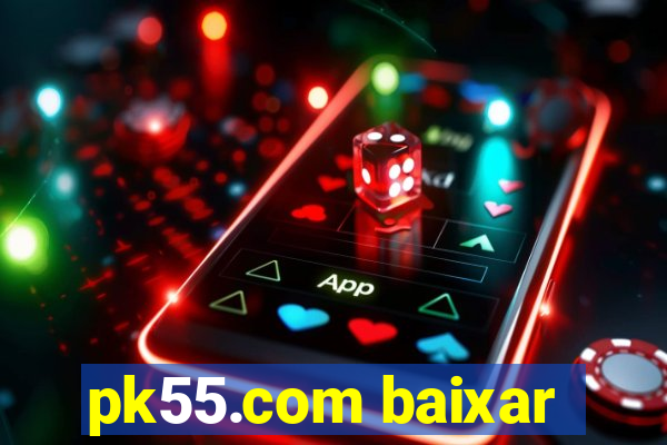 pk55.com baixar